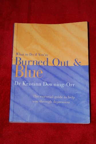 Beispielbild fr What to Do if Youâ   re Burned Out and Blue?: The essential guide to help you through depression zum Verkauf von WorldofBooks