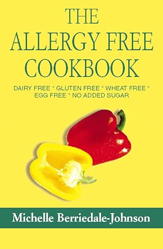 Stock image for The Allergy Free Cookbook: Dairy Free, Gluten Free, Wheat Free, Egg Free, No Added Sugar for sale by SecondSale