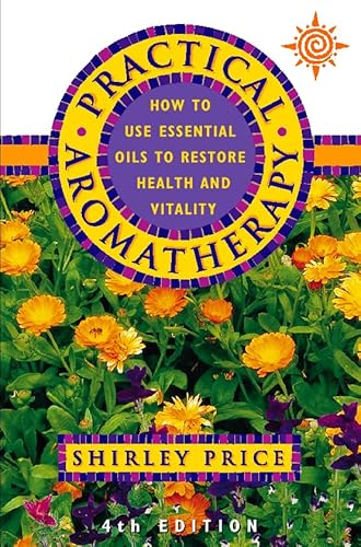 Stock image for Practical Aromatherapy: How to use essential oils to restore health and vitality for sale by WorldofBooks