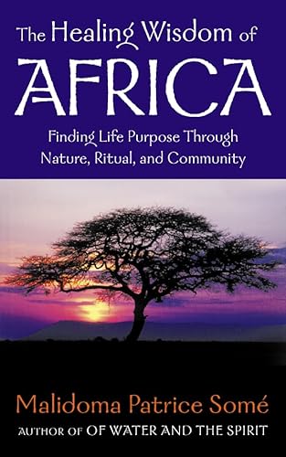 9780722539187: The Healing Wisdom of Africa: finding life Purpose Through Nature, Ritual, and Community