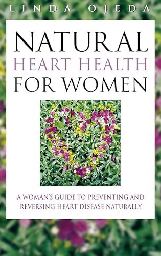 Stock image for Natural Heart Health for Women: A Woman  s Guide to Preventing and Reversing Heart Disease Naturally for sale by WorldofBooks