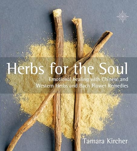 Beispielbild fr Herbs for the Soul: Emotional Healing With Chinese and Western Herbs and Bach Flower Remedies zum Verkauf von Ergodebooks