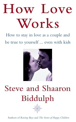 Stock image for How Love Works : The Nuts, Bolts and Roses of Staying in Love As a Couple - Even with Kids for sale by Better World Books: West