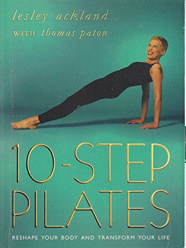 Beispielbild fr 10 Step Pilates: Reshape Your Body and Transform Your Life zum Verkauf von Books Unplugged