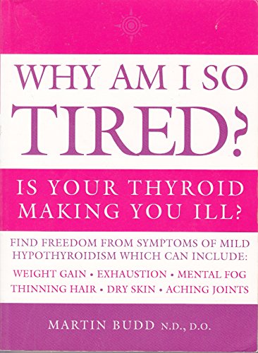 Beispielbild fr Why Am I So Tired? Is Your Thyroid Making You Ill? zum Verkauf von Wonder Book