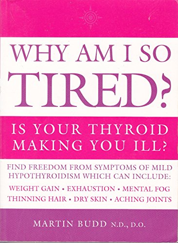 Stock image for Why Am I So Tired? Is Your Thyroid Making You Ill? for sale by SecondSale