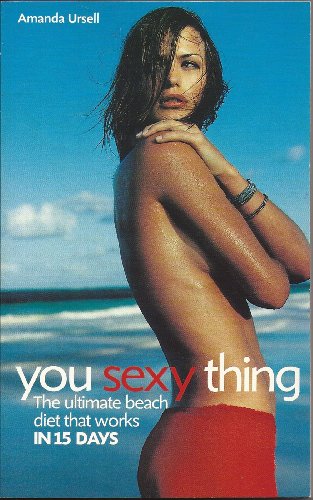 Stock image for You Sexy Thing!: Get gorgeous for beach and bedroom in 15 days for sale by WorldofBooks