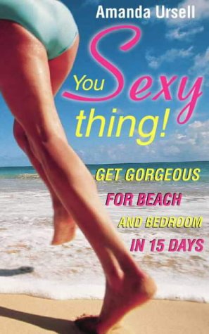 9780722539514: You Sexy Thing!: Get gorgeous for beach and bedroom in 15 days