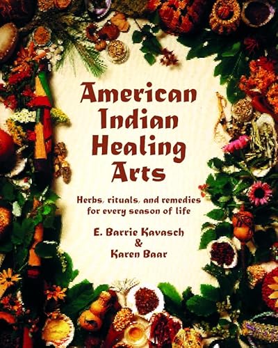 Stock image for American Indian Healing Arts: Herbs, rituals, and remedies for every season of life for sale by Allyouneedisbooks Ltd