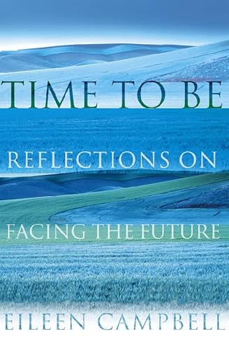 Stock image for Time to Be: Reflections on facing the future for sale by WorldofBooks