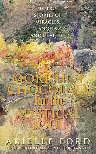 Beispielbild fr More Hot Chocolate for the Mystical Soul : 101 True Stories of Miracles, Angels, and Healing zum Verkauf von Better World Books