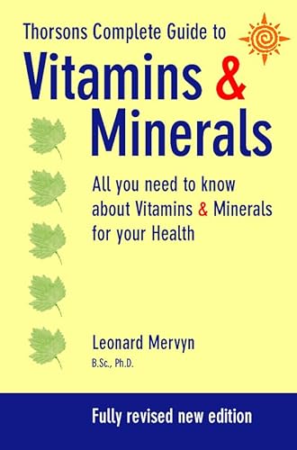 Imagen de archivo de Thorsons Complete Guide to Vitamins and Minerals: All you need to know about Vitamins and Minerals for your Health a la venta por WorldofBooks