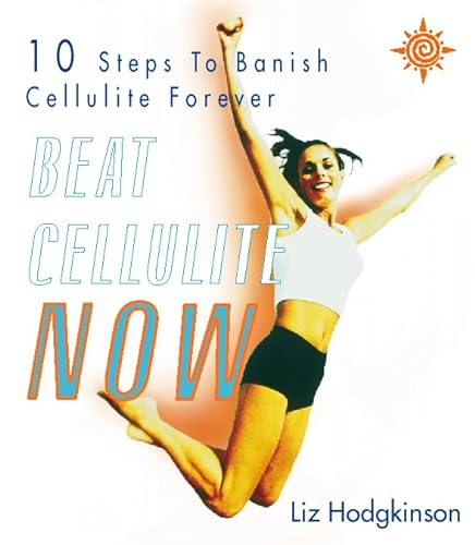 Beat Cellulite Now! (9780722539781) by Hodgkinson, Liz