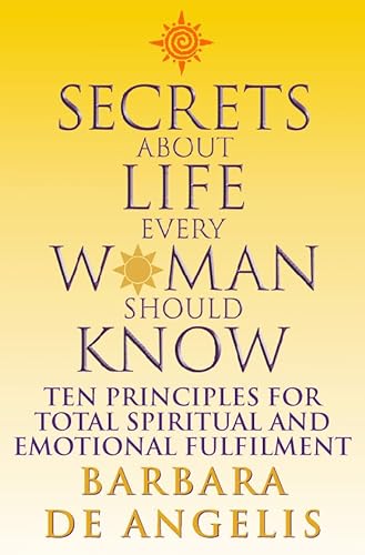 Beispielbild fr Secrets about Life Every Woman Should Know : Ten Principles for Total Spiritual and Emotional Fulfilment zum Verkauf von Better World Books: West