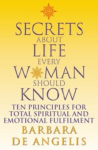 Stock image for Secrets About Life Every Woman Should Know: Ten principles for spiritual and emotional fulfillment for sale by AwesomeBooks