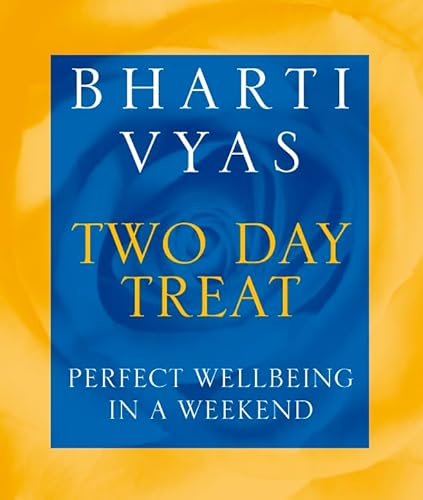 Stock image for Bharti Vyas   Two-Day Treat: Perfect well-being in a weekend for sale by WorldofBooks