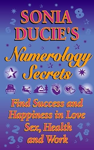 Stock image for Sonia Ducie's Numerology Secrets: Find Success and Happiness in Love, Sex, and Work for sale by ThriftBooks-Atlanta