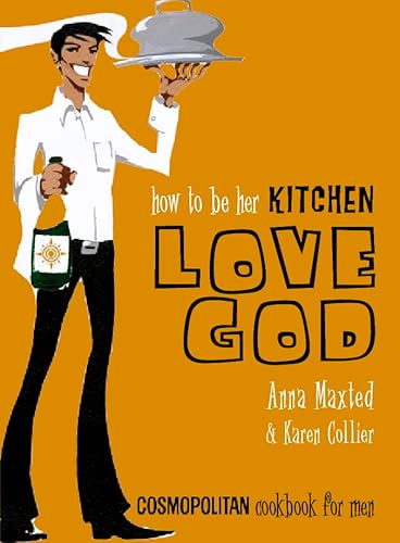 Stock image for How to Be Her Kitchen Love God: " Cosmopolitan " Cookbook for Men for sale by MusicMagpie