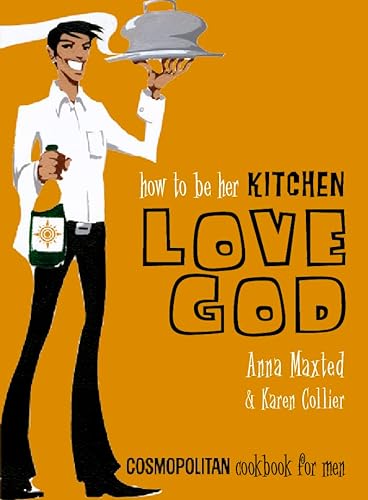 Stock image for How to Be Her Kitchen Love God: Cosmopolitan Cookbook For Men for sale by AwesomeBooks