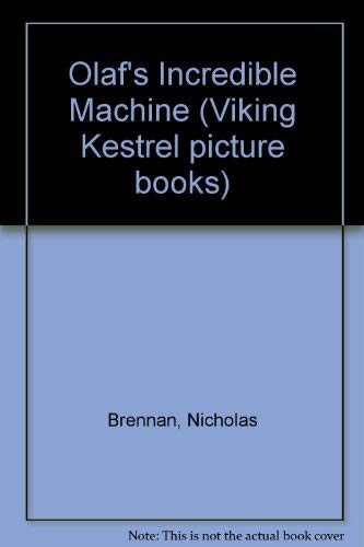 Imagen de archivo de Olaf's Incredible Machine (Viking Kestrel picture books) [Aug 26, 1976] Brenn. a la venta por Sperry Books