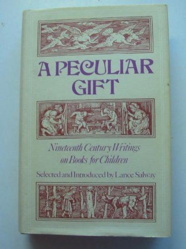 Stock image for A PECULIAR GIFT Nineteenth Century Writings on Books for Children for sale by Richard Sylvanus Williams (Est 1976)