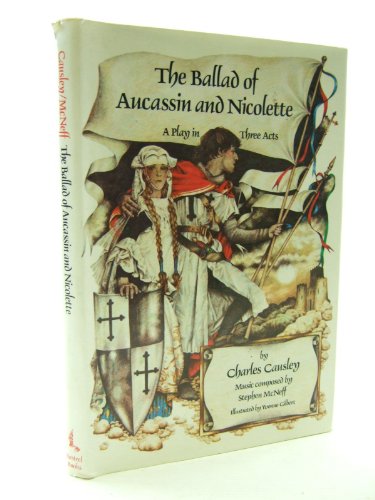 Stock image for The Ballad of Aucassin and Nicolette, A Play in Three Acts, With Music by Stephen McNee and Illustrations by Yvonne Gilbert, Introduction by Richard Williams, the director of the first production, for sale by Crouch Rare Books