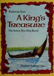 Stock image for A King's Treasure: The Sutton Hoo Ship Burial for sale by WorldofBooks