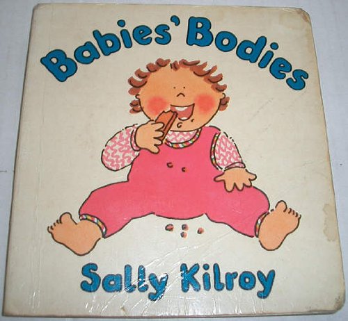 Stock image for Babies' Bodies (Sally Kilroy's Baby Board Books) for sale by ThriftBooks-Atlanta