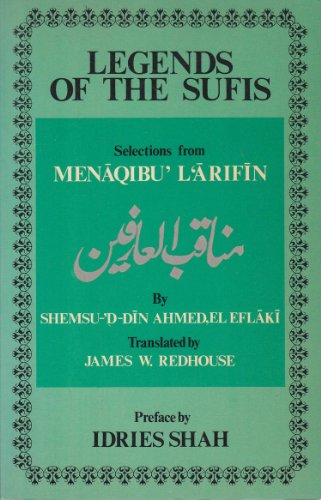 9780722950500: Legends of the Sufis: Selected Anecdotes from the Work Entitled `The Acts of The Adepts' (`Men Aqibu `l' Arif In)