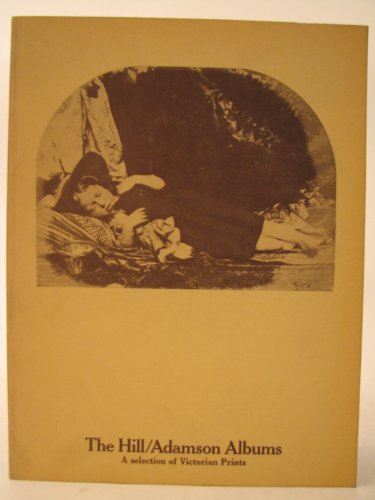 Beispielbild fr The Hill/Adamson albums: A selection from the early Victorian photographs acquired by the National Portrait Gallery in January 1973 zum Verkauf von WorldofBooks