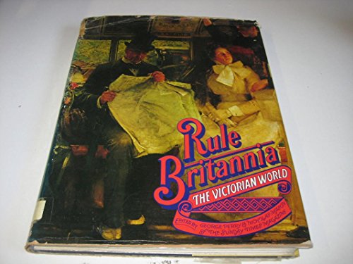 Beispielbild fr RULE BRITANNIA. THE VICTORIAN WORLD. zum Verkauf von Black Stump Books And Collectables