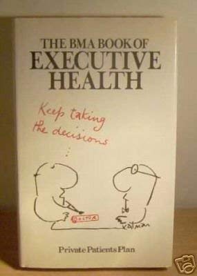 Beispielbild fr The BMA Book of Executive Health zum Verkauf von PsychoBabel & Skoob Books