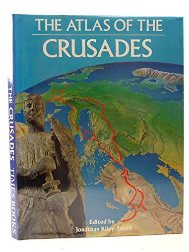 The Atlas of the Crusades (9780723003618) by Riley-Smith, Jonathan