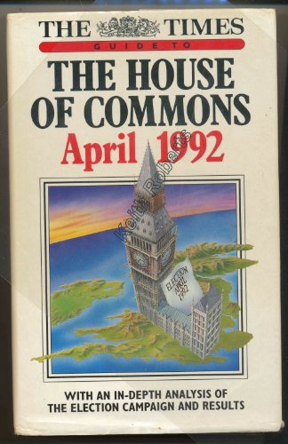 Stock image for The Times Guide to the House of Commons April 1992 for sale by Better World Books Ltd
