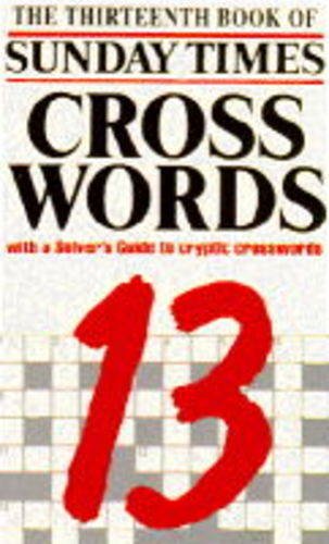 The Thirteenth Book of "Sunday Times" Crosswords: With a Solver's Guide to Cryptic Crosswords (9780723005933) by Cussans, Thomas; Hall, Barbara
