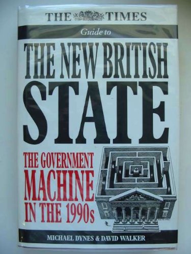 Beispielbild fr The Times Guide to the New British State: The Government Machine in the 1990s (Times Guide) (Times Guides) zum Verkauf von Wonder Book