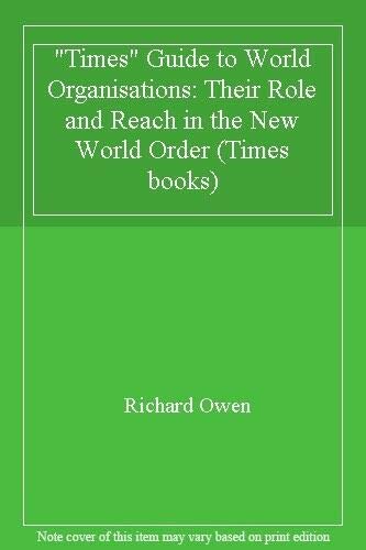 Beispielbild fr "Times" Guide to World Organisations: Their Role and Reach in the New World Order (Times books) zum Verkauf von WorldofBooks