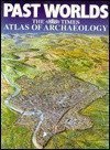 Beispielbild fr Past Worlds Harper Collins Atlas of Archaelogy zum Verkauf von Better World Books