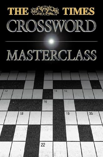Beispielbild fr The Times Crossword Masterclass: 100 of the Hardest Crosswords Ever Published by the Times zum Verkauf von WorldofBooks