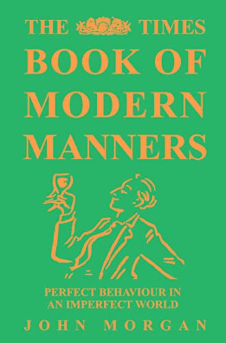 Stock image for The Times Book of Modern Manners. Perfect Behaviour in an Imperfect World. for sale by Little Owl Books