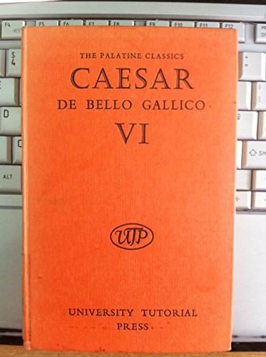 Gallic War: Text Bk. 6 (Palatine Classics) (9780723102397) by Gaius Julius Caesar