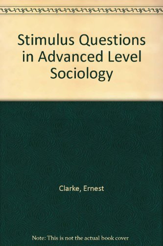 Stimulus Questions in 'A' Level Sociology (9780723108580) by Clarke, Elizabeth; Lawson, Tony