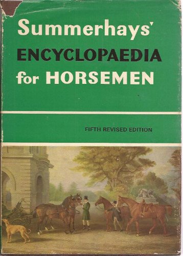 SUMMERHAYS`ENCYCLOPEDIA for HORSEMEN. Including 3 800 Enties , 26 Articles, Glossary of Terms, Li...