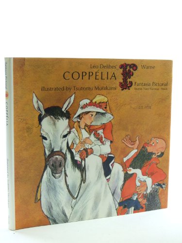 Imagen de archivo de Coppelia(Based On Leo Delibes' Ballet, After the Storyby e.T.a. Hoffmann) (Fantasia Pictorial S.) a la venta por WorldofBooks