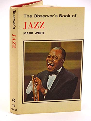The observer's book of jazz (The Observer's pocket series) (9780723215882) by White, Mark