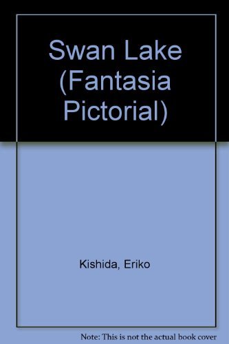 P. I. Tchaikovsky's Swan lake (Fantasia pictorial, stories from famous music) (9780723217596) by Kishida, Eriko