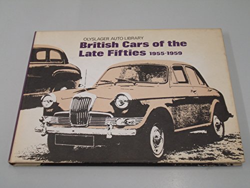 Imagen de archivo de British Cars of the Late Fifties 1955-1959 (Olyslager Auto Library) a la venta por WorldofBooks