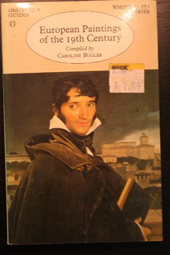 Beispielbild fr European Paintings of the Nineteenth Century : An Observer's Guide - Where is it? Series zum Verkauf von WorldofBooks