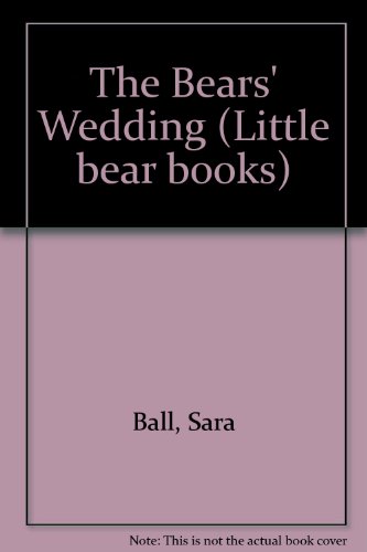 The Bears' Wedding (Little Bear Books) (9780723231868) by Sara Ball