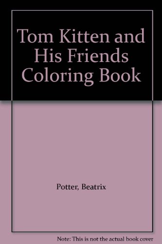 Tom Kitten and His Friends Coloring Book (9780723232599) by Potter, Beatrix